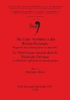 The Early Neolithic in the Iberian Peninsula / Le Néolithique ancien dans la Péninsule Ibérique Mariana Diniz