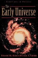 The Early Universe Kolb Edward W., Turner Michael S.