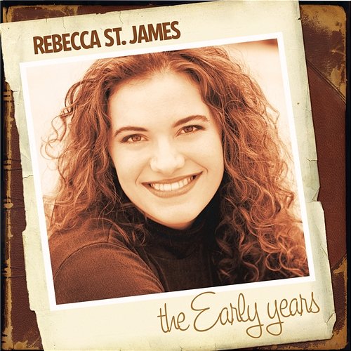 The Early Years Rebecca St. James