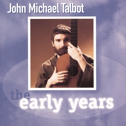 The Early Years John Michael Talbot