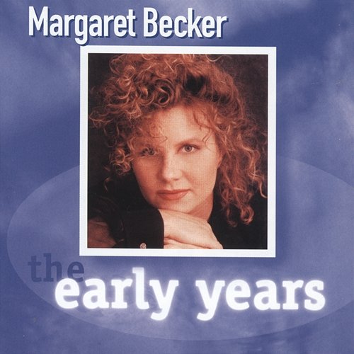 The Early Years Margaret Becker