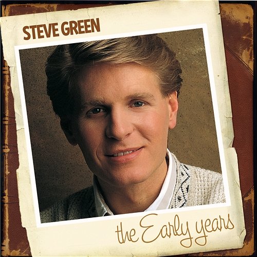 The Early Years Steve Green