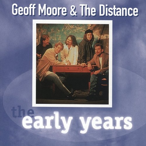 The Early Years-G. Moore Geoff Moore & The Distance