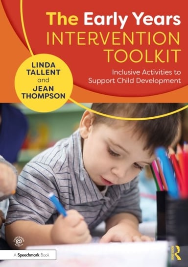 The Early Years Intervention Toolkit: Inclusive Activities to Support Child Development Linda Tallent