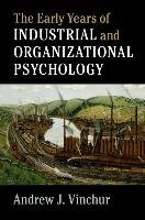 The Early Years of Industrial and Organizational Psychology Vinchur Andrew J.