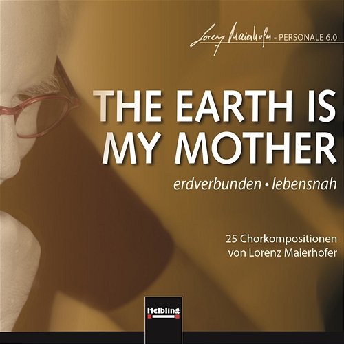 THE EARTH IS MY MOTHER. erdverbunden - lebensnah Lorenz Maierhofer