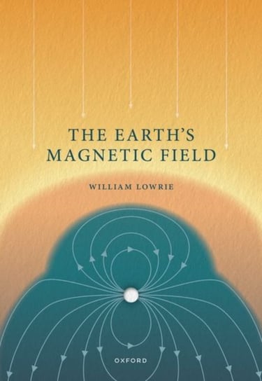 The Earth's Magnetic Field Opracowanie zbiorowe