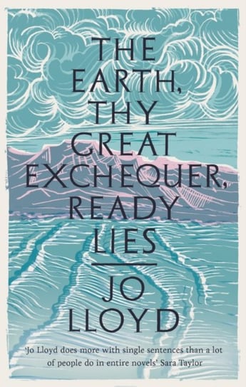 The Earth, Thy Great Exchequer, Ready Lies Jo Lloyd