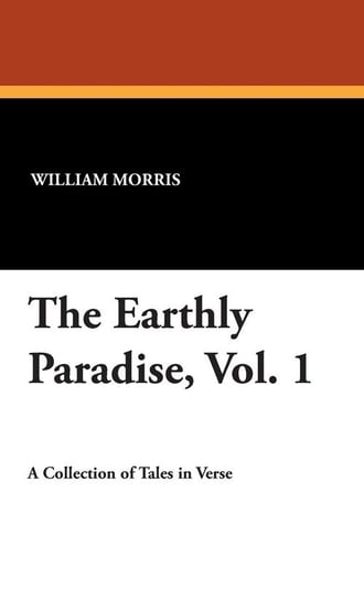 The Earthly Paradise, Vol. 1 Morris William