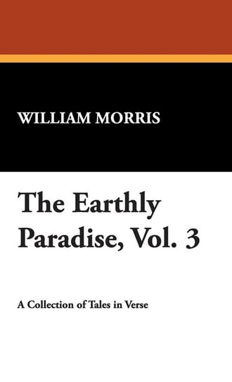 The Earthly Paradise, Vol. 3 Morris William