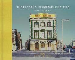 The East End In Colour 1960-1980 Granick David