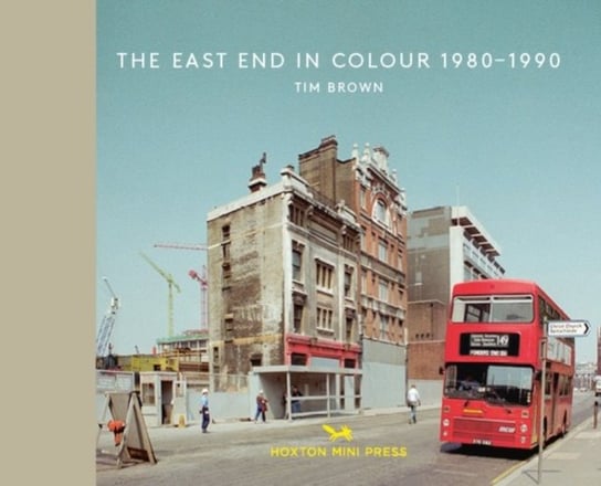 The East End In Colour 1980-1990 Brown Tim