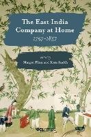 The East India Company at Home, 1757-1857 Finn Margot, Smith Kate