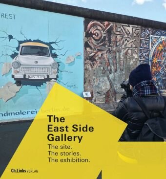 The East Side Gallery Ch. Links Verlag