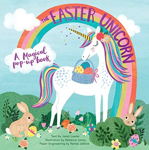 The Easter Unicorn: A Magical Pop-Up Book Janet Lawler