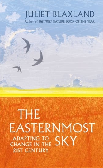 The Easternmost Sky: Adapting to Change in the 21st Century Juliet Blaxland
