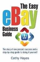 The Easy eBay Business Guide Hayes Cathy