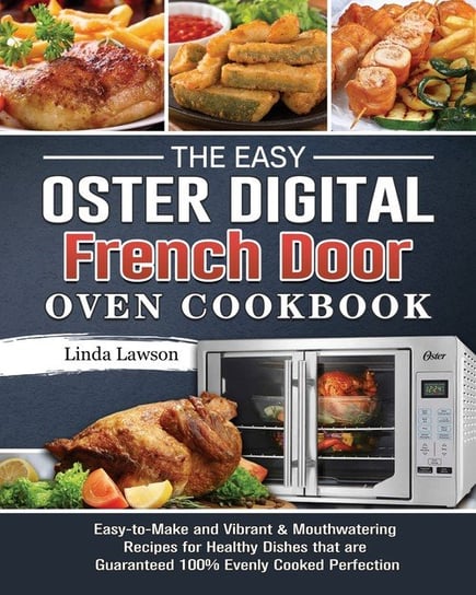 The Easy Oster Digital French Door Oven Cookbook Lawson Linda