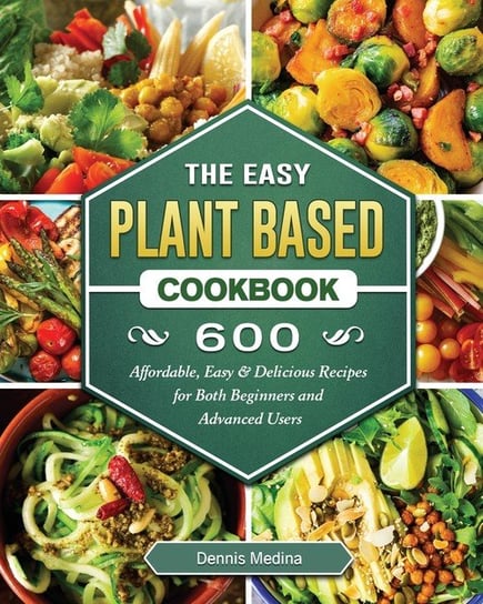 The Easy Plant Based Cookbook Medina Dennis
