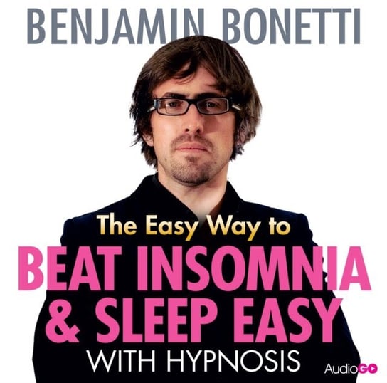 The Easy Way to Beat Insomnia and Sleep Easy with Hypnosis Bonetti Benjamin