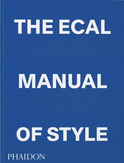The ECAL Manual of Style: How to best teach design today? Opracowanie zbiorowe