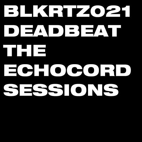 The Echocord Sessions Deadbeat