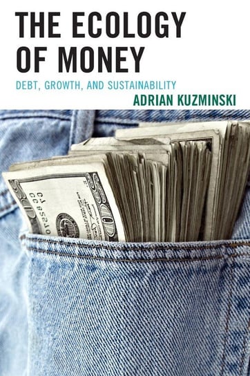 The Ecology of Money Kuzminski Adrian
