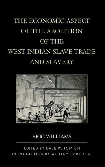 The Economic Aspect of the Abolition of the West Indian Slave Trade and Slavery Williams Eric