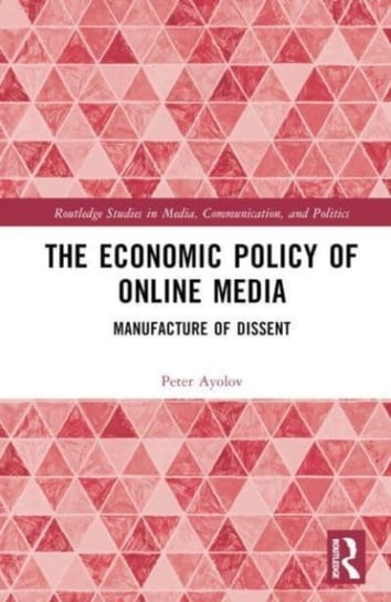 The Economic Policy of Online Media: Manufacture of Dissent Opracowanie zbiorowe