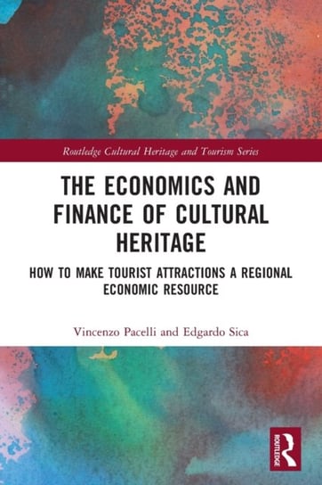 The Economics and Finance of Cultural Heritage. How to Make Tourist Attractions a Regional Economic Opracowanie zbiorowe