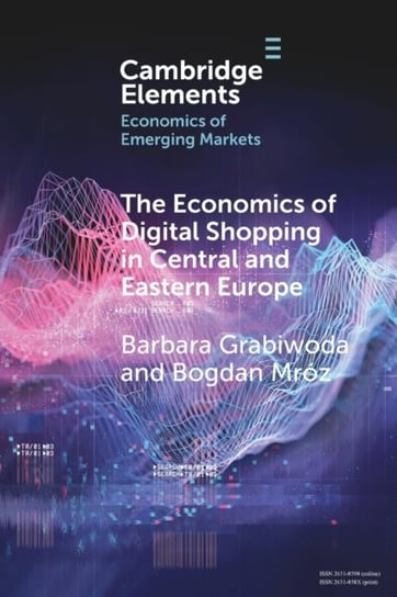 The Economics of Digital Shopping in Central and Eastern Europe Grabiwoda Barbara, Bogdan Mroz