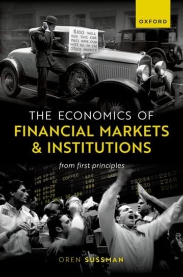 The Economics of Financial Markets and Institutions: From First Principles Opracowanie zbiorowe