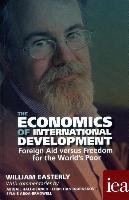 The Economics of International Development: Foreign Aid Versus Freedom for the World's Poor 2016 Easterly William