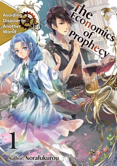 The Economics of Prophecy: Volume 1 Norafukurou