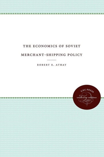 The Economics of Soviet Merchant-Shipping Policy Athay Robert E.