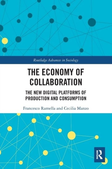The Economy of Collaboration. The New Digital Platforms of Production and Consumption Opracowanie zbiorowe