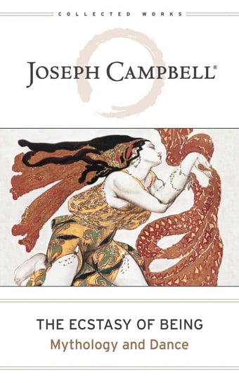 The Ecstasy of Being Joseph Campbell