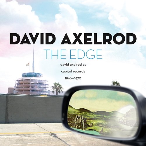 The Edge: David Axelrod At Capitol Records 1966-1970 David Axelrod
