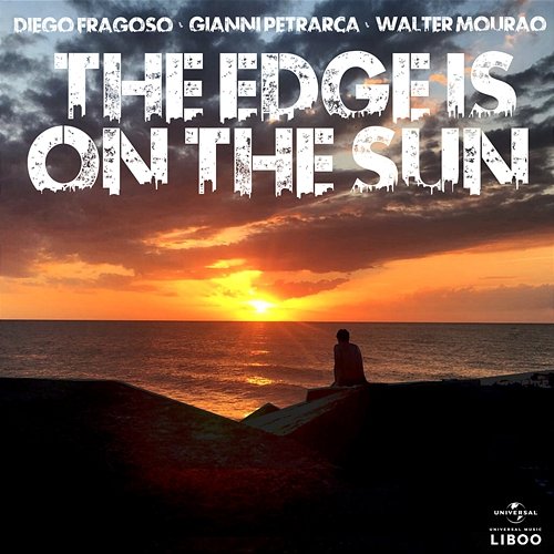 The Edge Is On The Sun Diego Fragoso, Gianni Petrarca, Walter Mourão