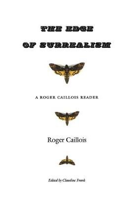 The Edge of Surrealism Caillois Roger
