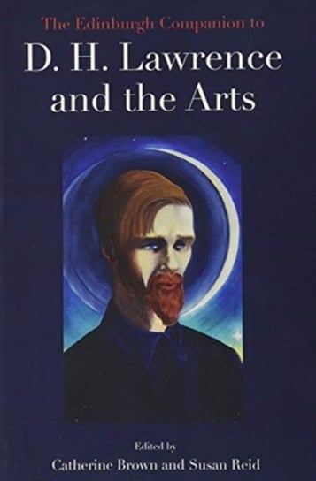 The Edinburgh Companion to D. H. Lawrence and the Arts Opracowanie zbiorowe