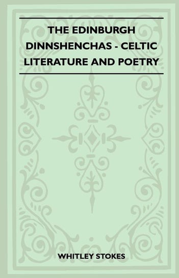 The Edinburgh Dinnshenchas - Celtic Literature and Poetry (Folklore History Series) Stokes Whitley