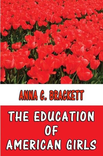 The Education of American Girls Anna C. Brackett
