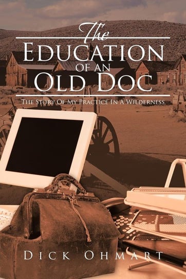 The Education of an Old Doc Ohmart Dick