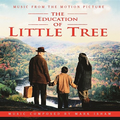 The Education of Little Tree - Soundtrack Mark Isham