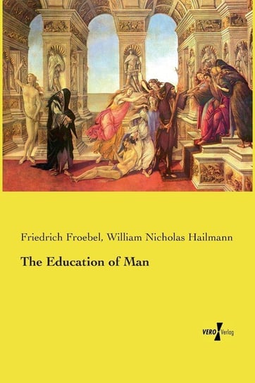 The Education of Man Froebel Friedrich