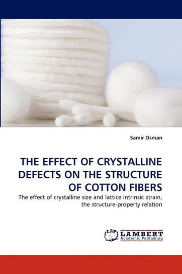 THE EFFECT OF CRYSTALLINE DEFECTS ON THE STRUCTURE OF COTTON FIBERS Osman Samir