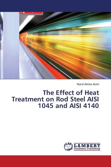 The Effect of Heat Treatment on Rod Steel Aisi 1045 and Aisi 4140 Azmi Nurul Amira