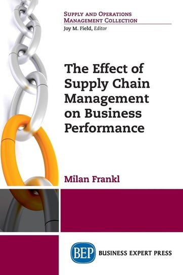 The Effect of Supply Chain Management on Business Performance Frankl Milan