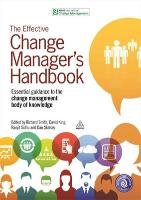 The Effective Change Manager's Handbook Smith Richard